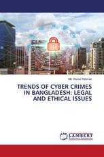 TRENDS OF CYBER CRIMES IN BANGLADESH: LEGAL AND ETHICAL ISSUES