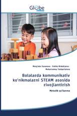 Bolalarda kommunikativ ko‘nikmalarni STEAM asosida rivojlantirish