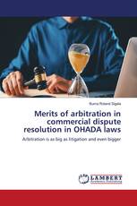 Merits of arbitration in commercial dispute resolution in OHADA laws