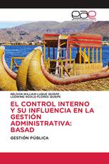 EL CONTROL INTERNO Y SU INFLUENCIA EN LA GESTIÓN ADMINISTRATIVA: BASAD