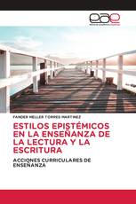 ESTILOS EPISTÉMICOS EN LA ENSEÑANZA DE LA LECTURA Y LA ESCRITURA