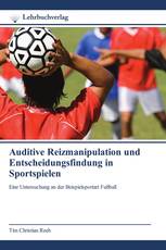Auditive Reizmanipulation und Entscheidungsfindung in Sportspielen