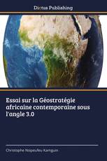 Essai sur la Géostratégie africaine contemporaine sous l'angle 3.0