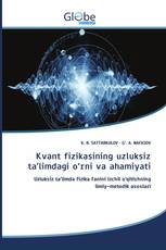 Kvant fizikasining uzluksiz ta’limdagi o‘rni va ahamiyati