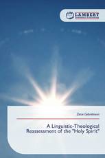 A Linguistic-Theological Reassessment of the "Holy Spirit"