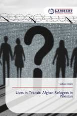 Lives in Transit: Afghan Refugees in Pakistan