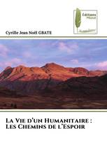 La Vie d’un Humanitaire : Les Chemins de l’Espoir