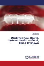 Dentifrice: Oral Health, Systemic Health — Good, Bad & Unknown