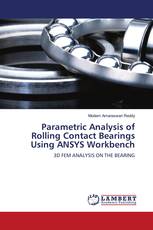 Parametric Analysis of Rolling Contact Bearings Using ANSYS Workbench