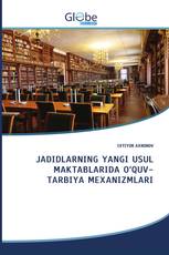 JADIDLARNING YANGI USUL MAKTABLARIDA O‘QUV-TARBIYA MEXANIZMLARI