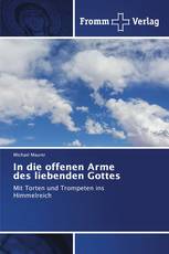 In die offenen Arme des liebenden Gottes
