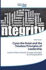 Cyrus the Great and the Timeless Principles of Leadership