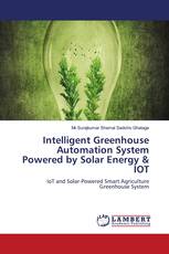 Intelligent Greenhouse Automation System Powered by Solar Energy & IOT