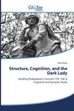 Structure, Cognition, and the Dark Lady