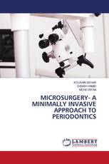 MICROSURGERY- A MINIMALLY INVASIVE APPROACH TO PERIODONTICS