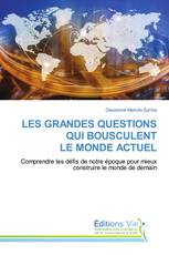 LES GRANDES QUESTIONS QUI BOUSCULENT LE MONDE ACTUEL