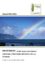 DESTINEES …Une saga fiction à travers l’histoire récente de la Tunisie