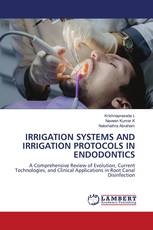 IRRIGATION SYSTEMS AND IRRIGATION PROTOCOLS IN ENDODONTICS