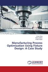Manufacturing Process Optimization Using Fixture Design: A Case Study