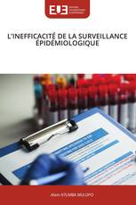 L’INEFFICACITÉ DE LA SURVEILLANCE ÉPIDÉMIOLOGIQUE