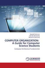 COMPUTER ORGANIZATION: A Guide for Computer Science Students