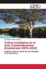 Crítica ecológica en el Arte Contemporáneo Ecuatoriano 2015-2022