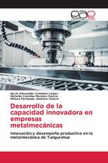 Desarrollo de la capacidad innovadora en empresas metalmecánicas