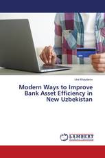 Modern Ways to Improve Bank Asset Efficiency in New Uzbekistan