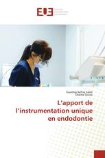 L’apport de l’instrumentation unique en endodontie