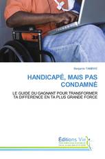 HANDICAPÉ, MAIS PAS CONDAMNÉ