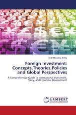 Foreign Investment: Concepts,Theories,Policies and Global Perspectives