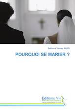 POURQUOI SE MARIER ?