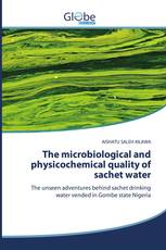 The microbiological and physicochemical quality of sachet water