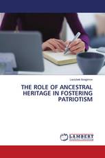 THE ROLE OF ANCESTRAL HERITAGE IN FOSTERING PATRIOTISM
