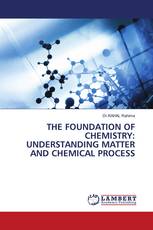 THE FOUNDATION OF CHEMISTRY: UNDERSTANDING MATTER AND CHEMICAL PROCESS