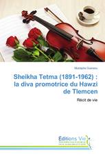 Sheikha Tetma (1891-1962) : la diva promotrice du Hawzi de Tlemcen