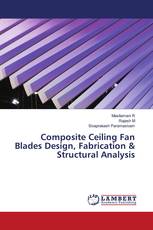 Composite Ceiling Fan Blades Design, Fabrication & Structural Analysis