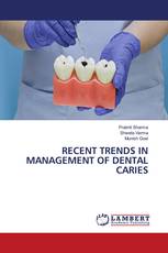 RECENT TRENDS IN MANAGEMENT OF DENTAL CARIES