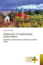 FROM EXILE TO INDIGENOUS CHRISTIANITY