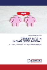 GENDER BIAS IN INDIAN NEWS MEDIA: