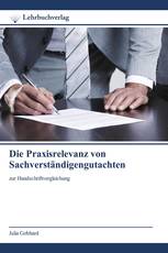 Die Praxisrelevanz von Sachverständigengutachten