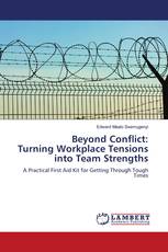 Beyond Conflict: Turning Workplace Tensions into Team Strengths