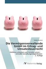 Die Vermögensverwaltende GmbH im Ertrag- und Umsatzsteuerrecht