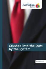 Crushed into the Dust by the System