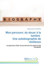Mon parcours: du douar à la lumière Une autobiographie de résilience