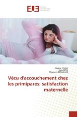 Vécu d'accouchement chez les primipares: satisfaction maternelle