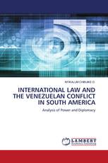 INTERNATIONAL LAW AND THE VENEZUELAN CONFLICT IN SOUTH AMERICA