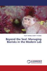 Beyond the Seal: Managing Biorisks in the Modern Lab