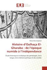 Histoire d’Oulhaça El-Gharaba : de l’époque numide à l’indépendance