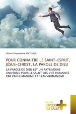 POUR CONNAITRE LE SAINT-ESPRIT, JÉSUS-CHRIST, LA PAROLE DE DIEU
